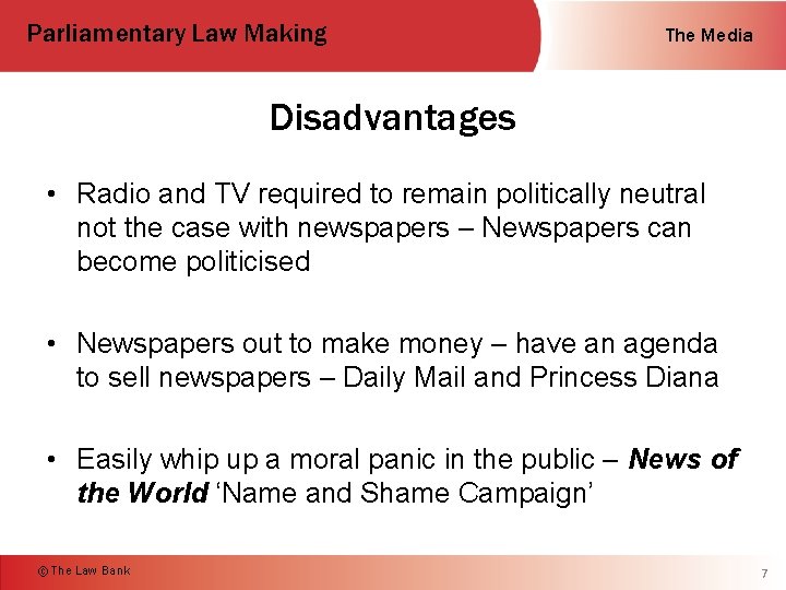 Parliamentary Law Making The Media Disadvantages • Radio and TV required to remain politically