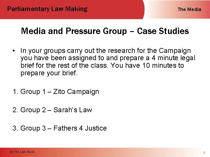 Parliamentary Law Making The Media and Pressure Group – Case Studies • In your