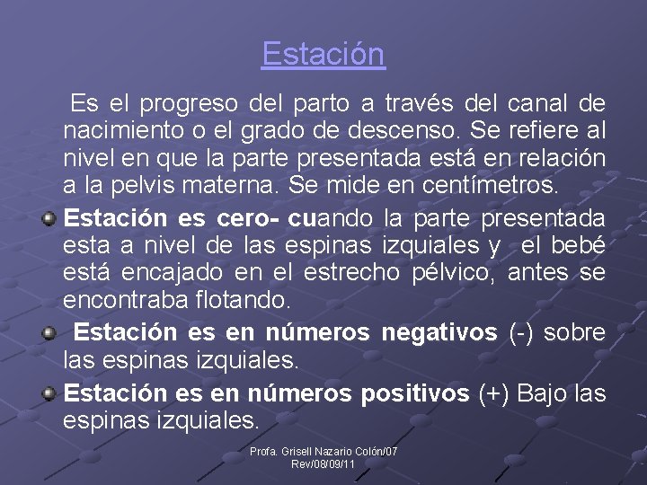 Estación Es el progreso del parto a través del canal de nacimiento o el