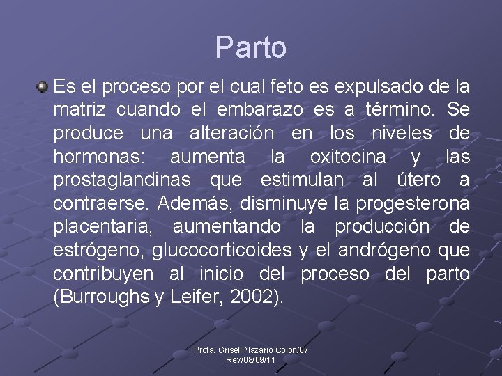 Parto Es el proceso por el cual feto es expulsado de la matriz cuando