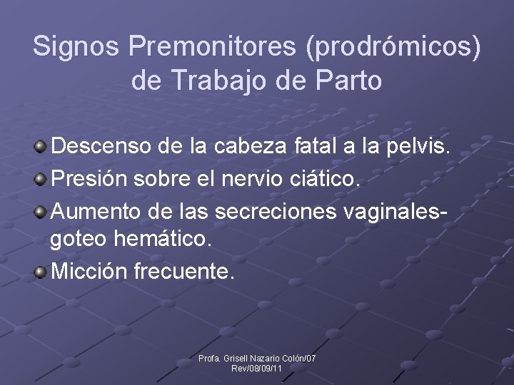 Signos Premonitores (prodrómicos) de Trabajo de Parto Descenso de la cabeza fatal a la