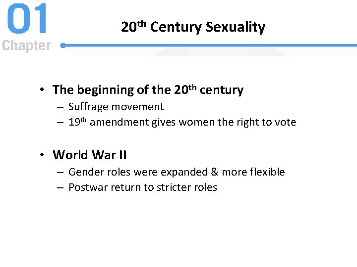 20 th Century Sexuality • The beginning of the 20 th century – Suffrage