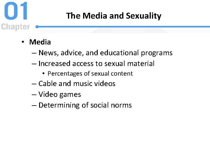 The Media and Sexuality • Media – News, advice, and educational programs – Increased