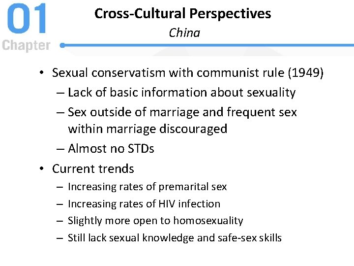 Cross-Cultural Perspectives China • Sexual conservatism with communist rule (1949) – Lack of basic