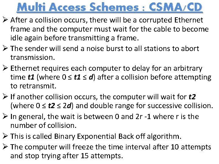 Multi Access Schemes : CSMA/CD Ø After a collision occurs, there will be a
