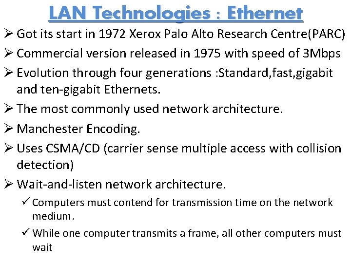 LAN Technologies : Ethernet Ø Got its start in 1972 Xerox Palo Alto Research