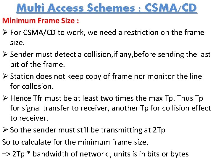 Multi Access Schemes : CSMA/CD Minimum Frame Size : Ø For CSMA/CD to work,