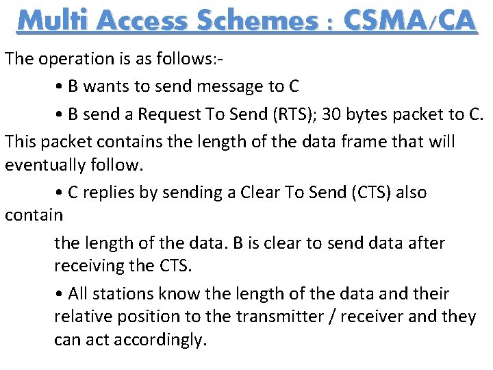 Multi Access Schemes : CSMA/CA The operation is as follows: • B wants to