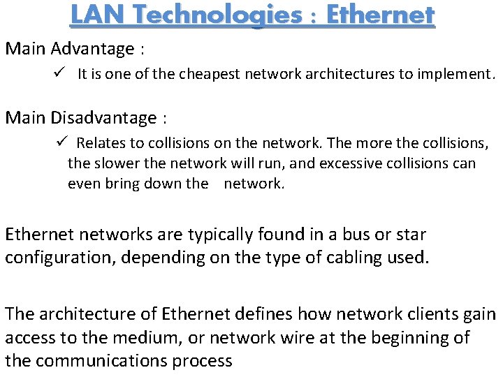 LAN Technologies : Ethernet Main Advantage : ü It is one of the cheapest