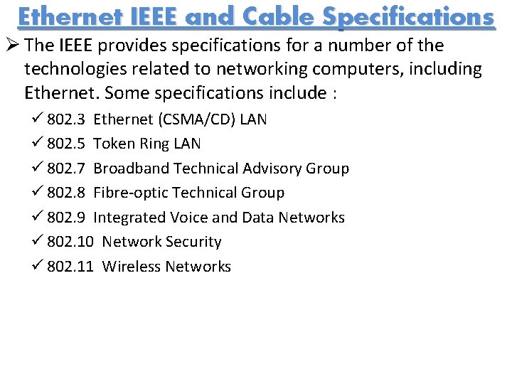 Ethernet IEEE and Cable Specifications Ø The IEEE provides specifications for a number of