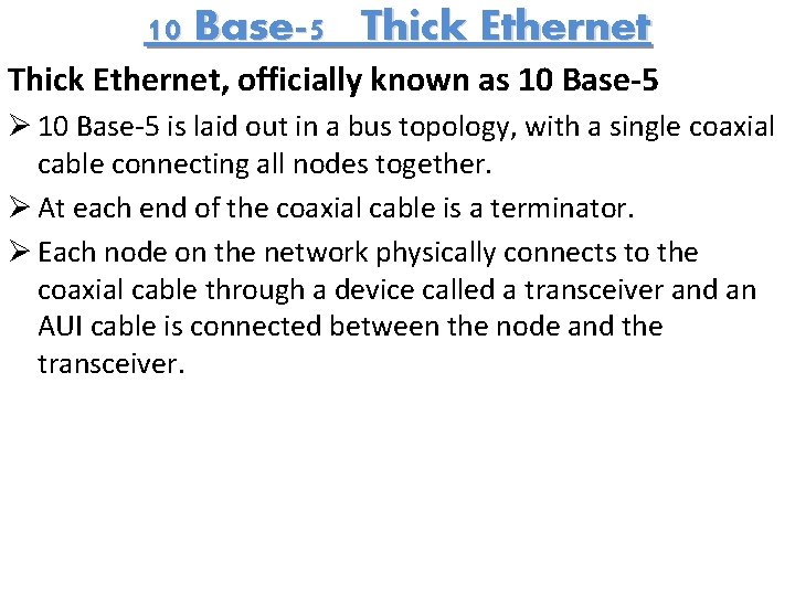 10 Base-5 Thick Ethernet, officially known as 10 Base-5 Ø 10 Base-5 is laid