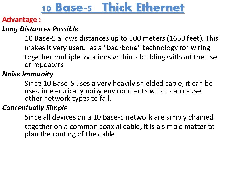 10 Base-5 Thick Ethernet Advantage : Long Distances Possible 10 Base-5 allows distances up