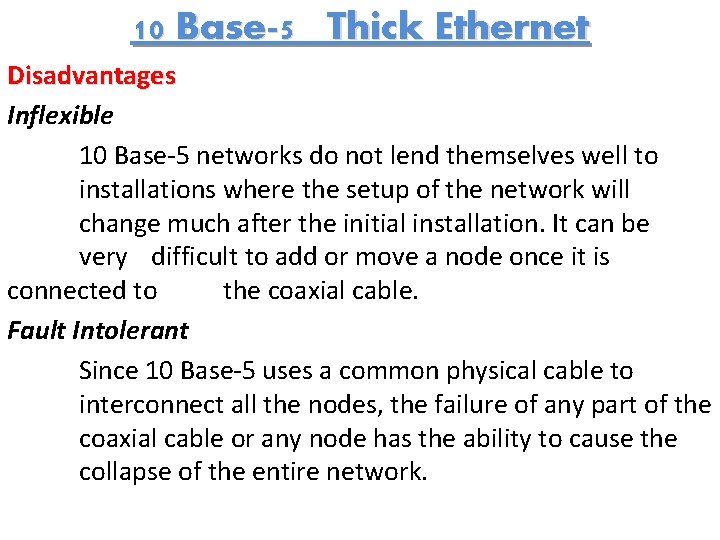 10 Base-5 Thick Ethernet Disadvantages Inflexible 10 Base-5 networks do not lend themselves well