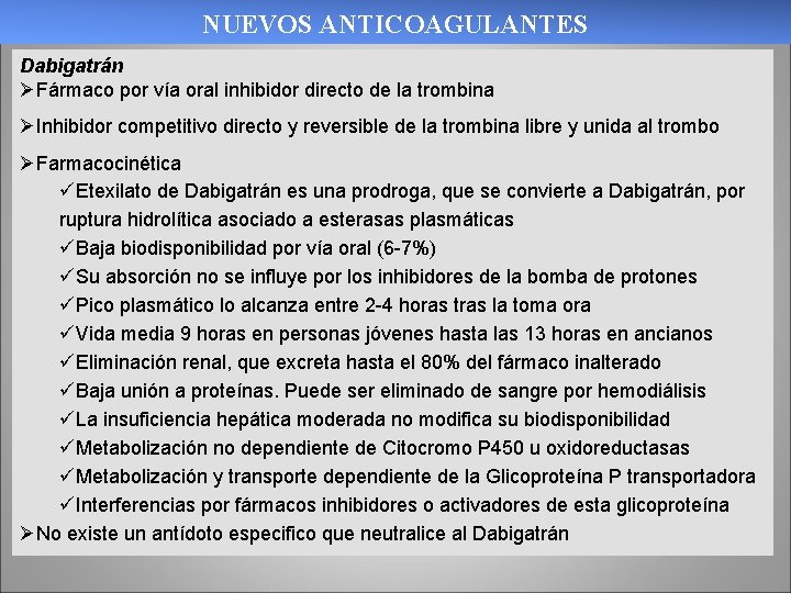 NUEVOS ANTICOAGULANTES Dabigatrán ØFármaco por vía oral inhibidor directo de la trombina ØInhibidor competitivo