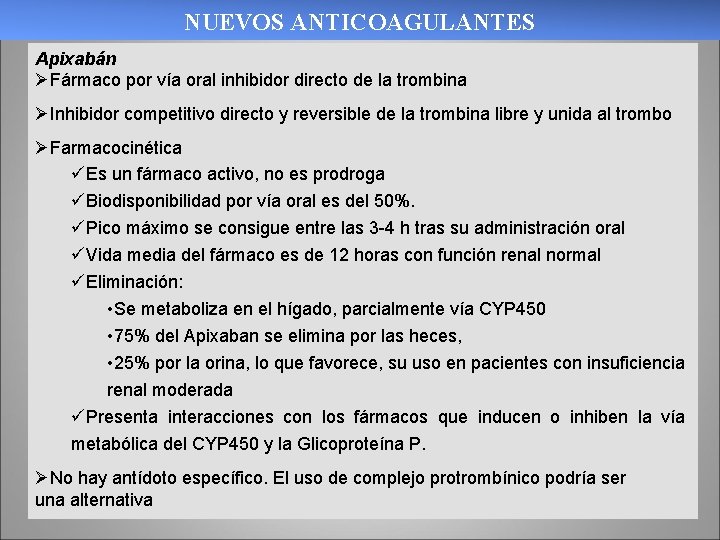 NUEVOS ANTICOAGULANTES Apixabán ØFármaco por vía oral inhibidor directo de la trombina ØInhibidor competitivo