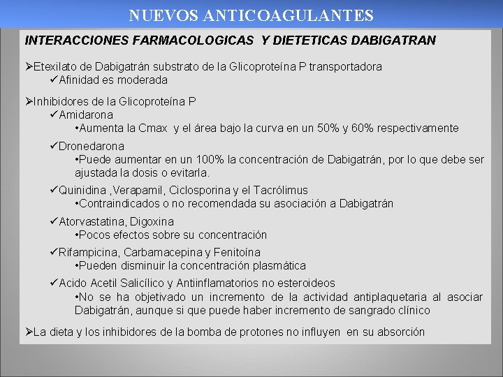 NUEVOS ANTICOAGULANTES INTERACCIONES FARMACOLOGICAS Y DIETETICAS DABIGATRAN ØEtexilato de Dabigatrán substrato de la Glicoproteína