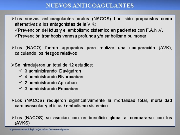 NUEVOS ANTICOAGULANTES ØLos nuevos anticoagulantes orales (NACOS) han sido propuestos como alternativas a los