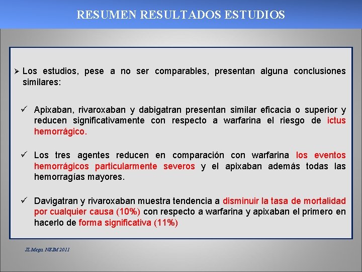 RESUMEN RESULTADOS ESTUDIOS Ø Los estudios, pese a no ser comparables, presentan alguna conclusiones