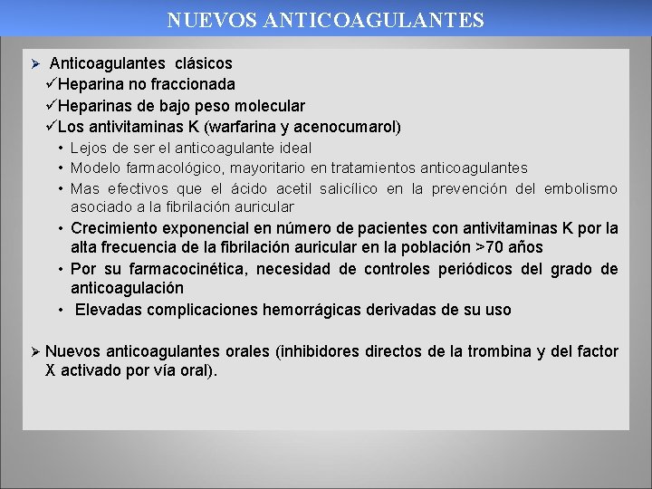 NUEVOS ANTICOAGULANTES Ø Anticoagulantes clásicos üHeparina no fraccionada üHeparinas de bajo peso molecular üLos