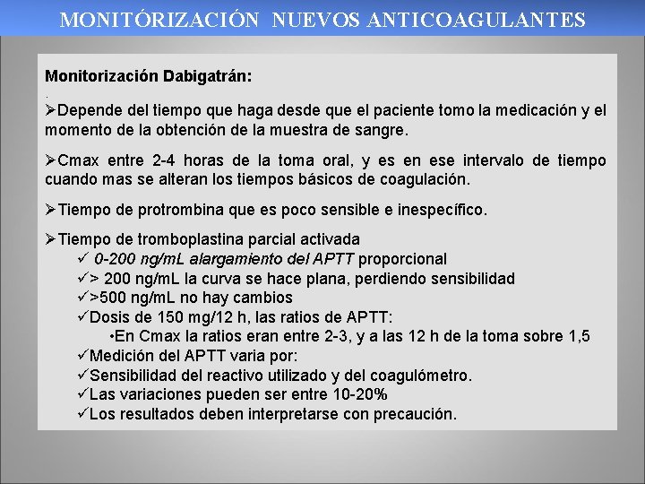 MONITÓRIZACIÓN NUEVOS ANTICOAGULANTES Monitorización Dabigatrán: . ØDepende del tiempo que haga desde que el