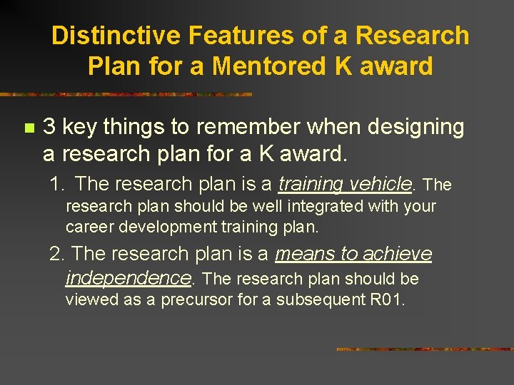 Distinctive Features of a Research Plan for a Mentored K award n 3 key