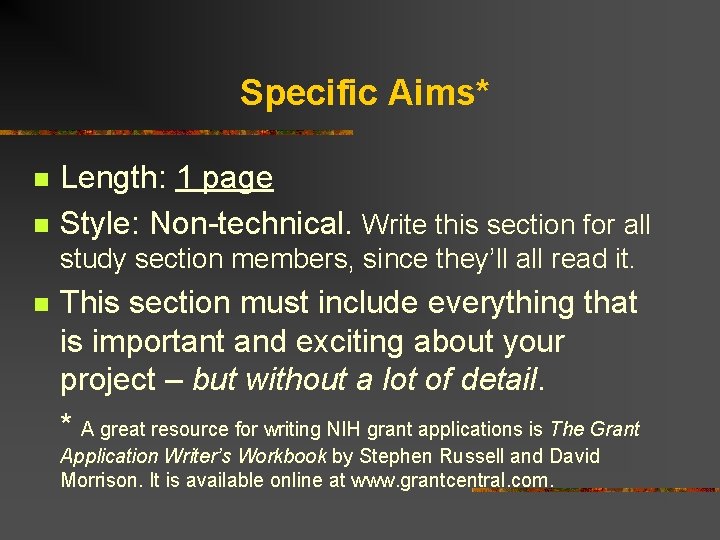 Specific Aims* n n Length: 1 page Style: Non-technical. Write this section for all