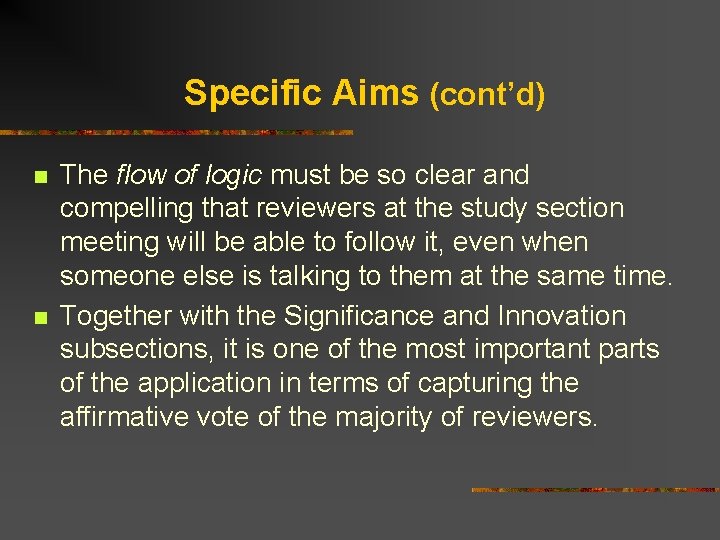 Specific Aims (cont’d) n n The flow of logic must be so clear and