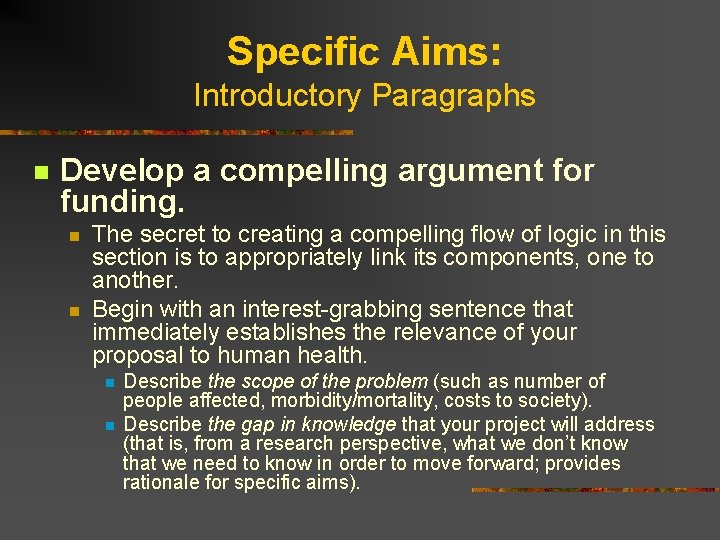 Specific Aims: Introductory Paragraphs n Develop a compelling argument for funding. n n The