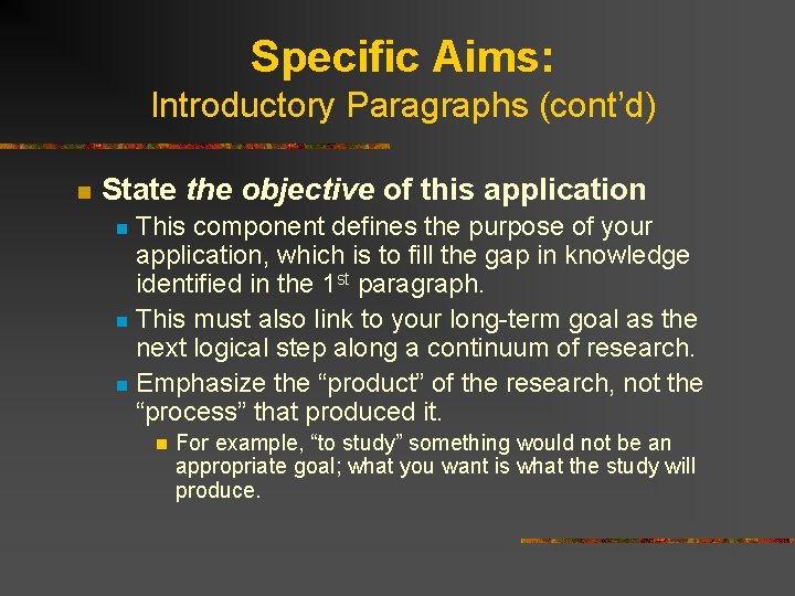 Specific Aims: Introductory Paragraphs (cont’d) n State the objective of this application This component