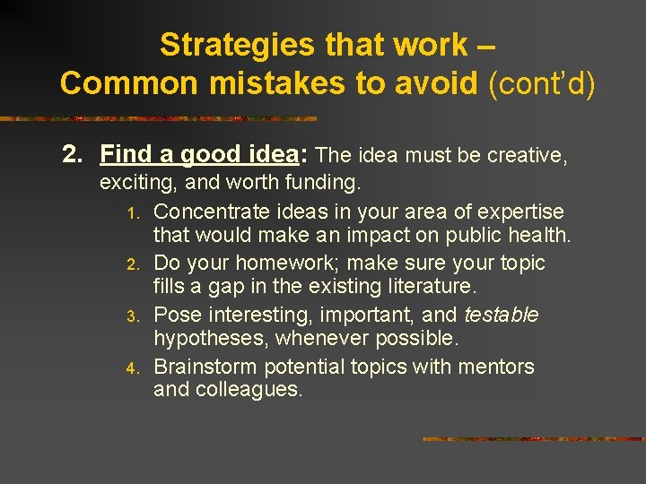 Strategies that work – Common mistakes to avoid (cont’d) 2. Find a good idea:
