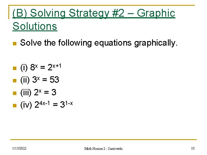 (B) Solving Strategy #2 – Graphic Solutions n Solve the following equations graphically. n