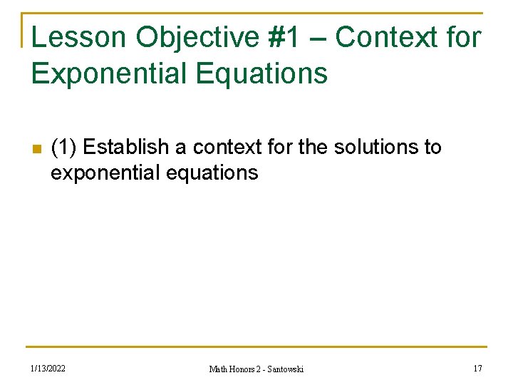 Lesson Objective #1 – Context for Exponential Equations n (1) Establish a context for