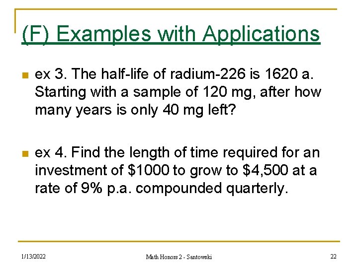 (F) Examples with Applications n ex 3. The half-life of radium-226 is 1620 a.