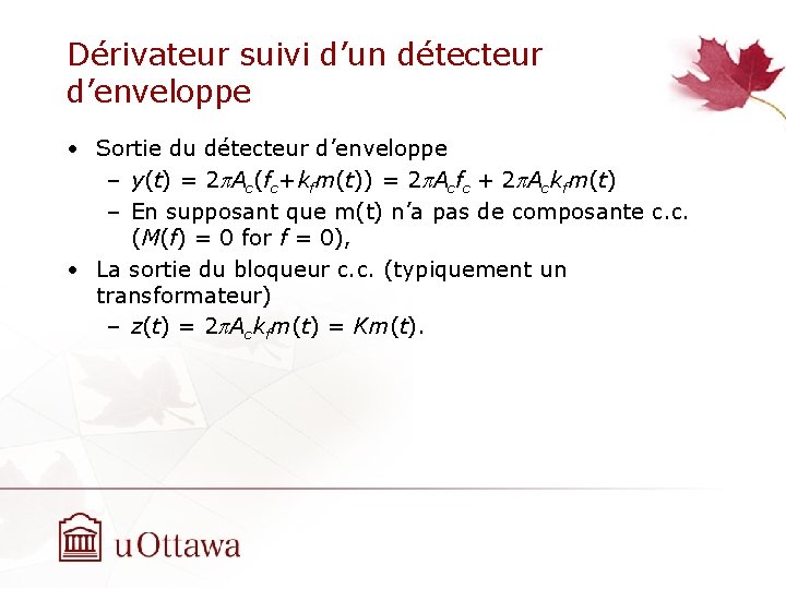 Dérivateur suivi d’un détecteur d’enveloppe • Sortie du détecteur d’enveloppe – y(t) = 2