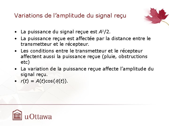 Variations de l’amplitude du signal reçu • La puissance du signal reçue est A