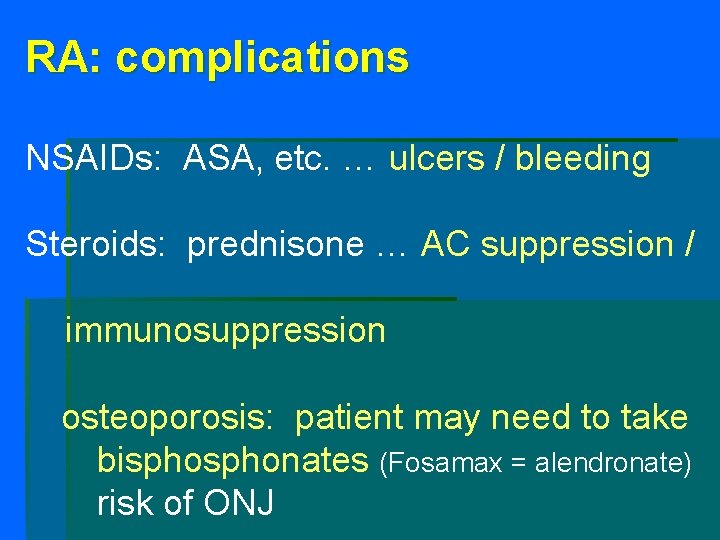 RA: complications NSAIDs: ASA, etc. … ulcers / bleeding Steroids: prednisone … AC suppression RA: complications NSAIDs: ASA, etc. … ulcers / bleeding Steroids: prednisone … AC suppression