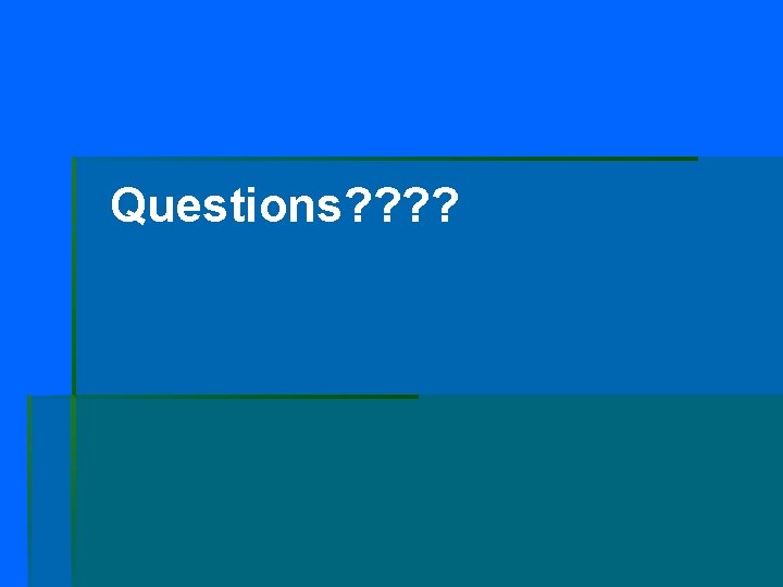 Questions? ? Questions? ?