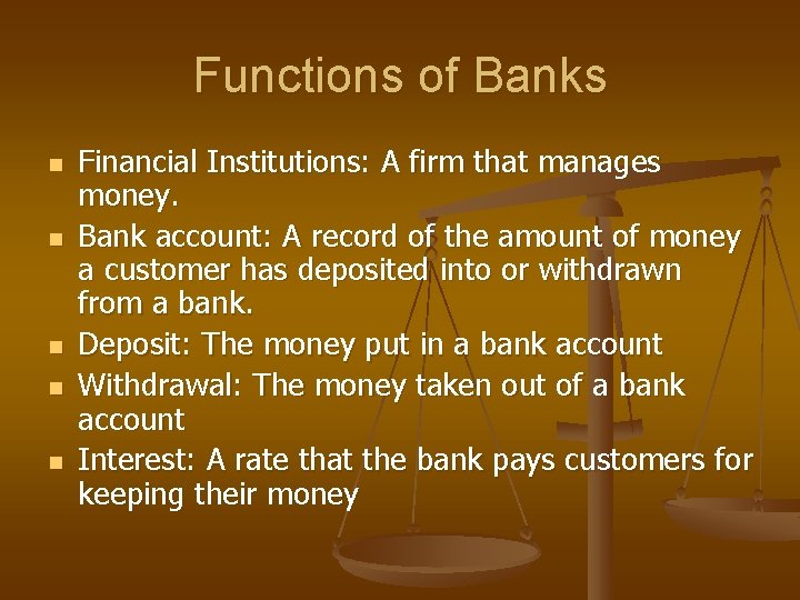 Functions of Banks n n n Financial Institutions: A firm that manages money. Bank
