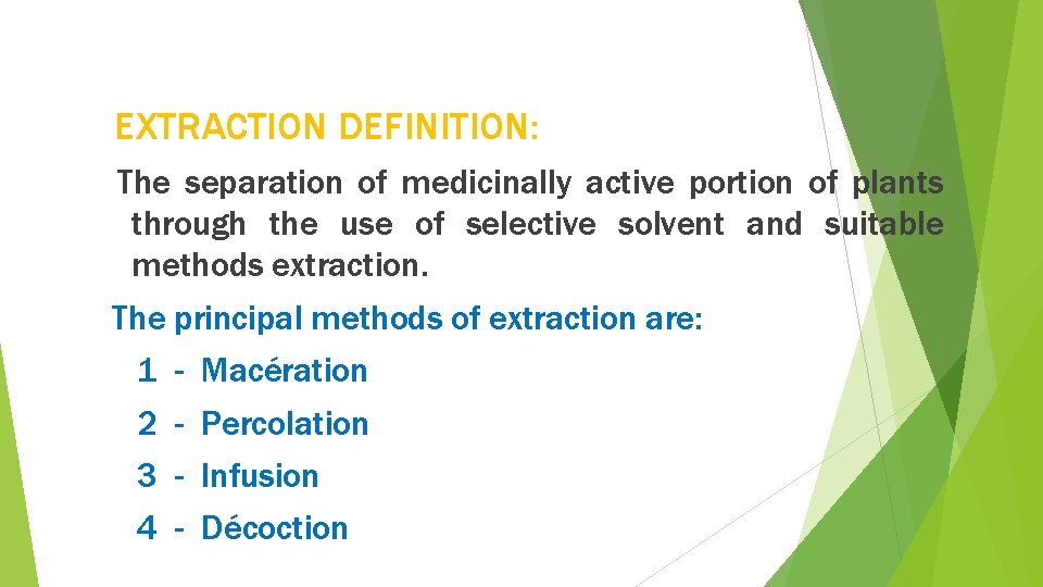 EXTRACTION DEFINITION: The separation of medicinally active portion of plants through the use of