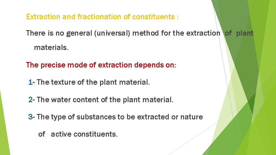 Extraction and fractionation of constituents : There is no general (universal) method for the