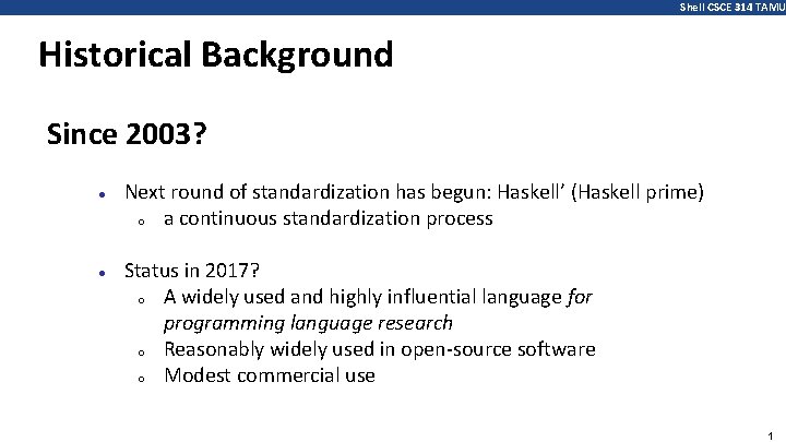 Shell CSCE 314 TAMU Historical Background Since 2003? ● ● Next round of standardization