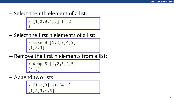 Shell CSCE 314 TAMU -- Select the nth element of a list: > [1,