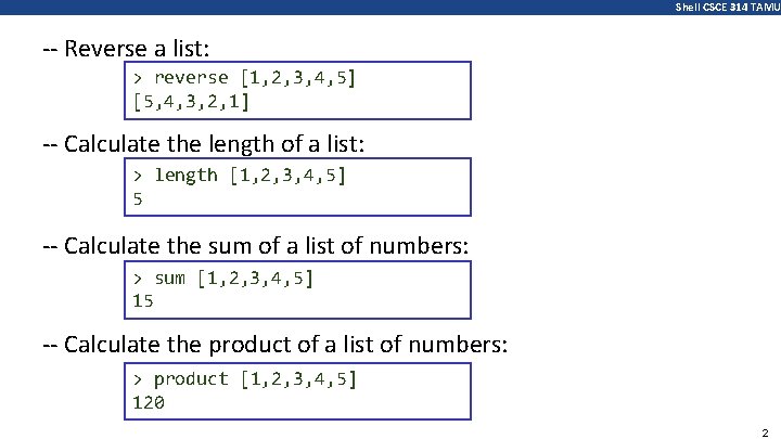 Shell CSCE 314 TAMU -- Reverse a list: > reverse [1, 2, 3, 4,