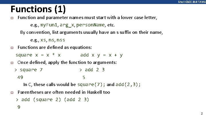 Functions (1) Shell CSCE 314 TAMU Function and parameter names must start with a