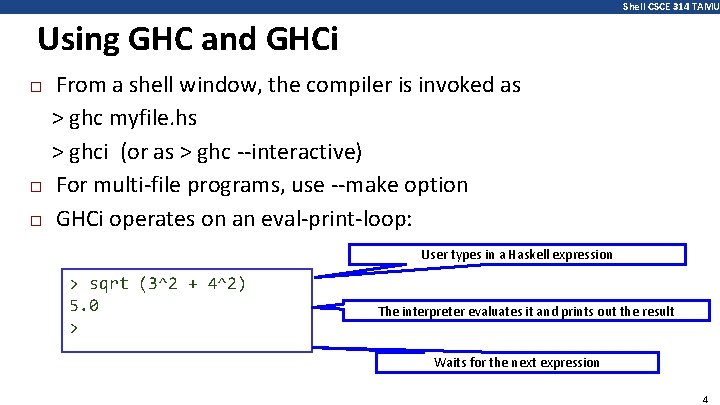 Shell CSCE 314 TAMU Using GHC and GHCi � � � From a shell