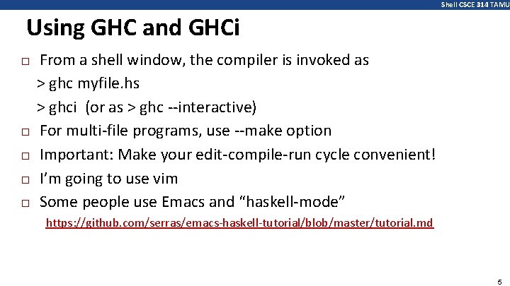 Shell CSCE 314 TAMU Using GHC and GHCi � � � From a shell