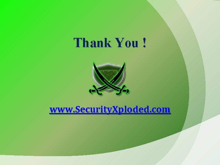 Thank You ! www. Security. Xploded. com 