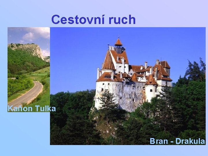 Cestovní ruch Kaňon Tulka Bran - Drakula 