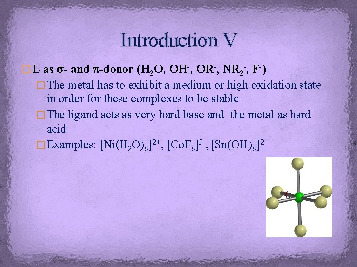 Introduction V � L as s- and p-donor (H 2 O, OH-, OR-, NR