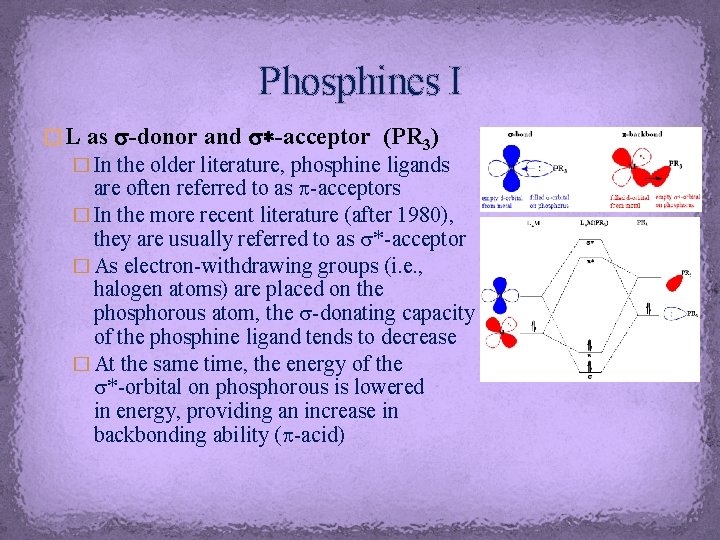 Phosphines I � L as s-donor and s*-acceptor (PR 3) � In the older